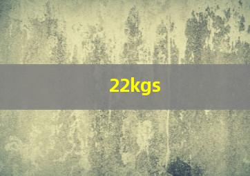 22kgs