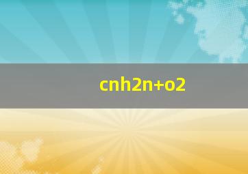 cnh2n+o2